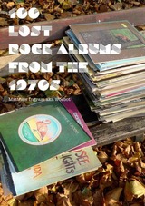 100 Lost Rock Albums From The 1970s
